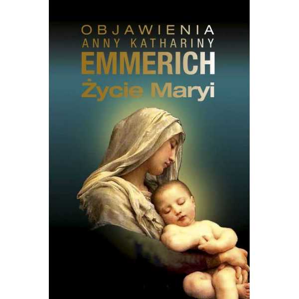 Objawienia Anny Kathariny Emmerich — Życie Maryi